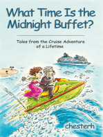 What Time Is the Midnight Buffet?: Tales from the Cruise Adventure of a Lifetime