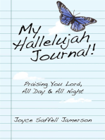 My Hallelujah Journal!: Praising You Lord, All Day & All Night