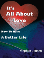 It's All About Love: How to Have  a Better Life