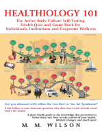 Healthiology 101: The Active Body Culure Self-Testing Health Quiz and Game Book for Individuals, Institutions and Corporate Wellness