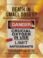 Death in Small Doses? : Books 1 & 2: Antioxidant Vitamins A, C and E in the Twenty-First Century: Book One Also Contains: Antioxidant Vitamins Are Making a Killing: Book Two: a Health Impact Statement for Medical Scientists