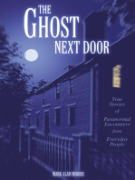 The Ghost Next Door: True Stories of Paranormal Encounters from Everyday People