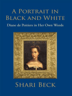 A Portrait in Black and White: Diane De Poitiers in Her Own Words