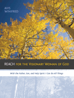 Reach for the Visionary Woman of God: With the Father, Son, and Holy Spirit I Can Do All Things