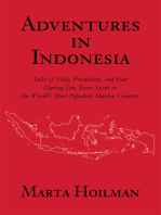Adventures in Indonesia: Tales of Folly, Friendship, and Fear During Two Years Spent in the World's Most Populous Muslim Country