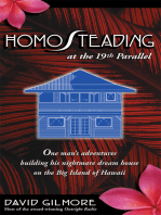 Homosteading at the 19<Sup>Th</Sup> Parallel: <Br>One Man's Adventures Building His Nightmare Dream House on the Big Island of Hawaii