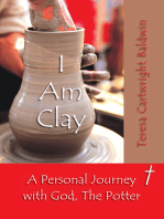 I Am Clay: A Personal Journey with God, the Potter