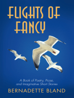 Flights of Fancy: A Book of Poetry, Prose, and Imaginative Short Stories