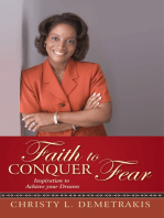 Faith to Conquer Fear: Inspiration to Achieve Your Dreams