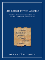 The Ghost in the Gospels: The True Story of How Jesus Died and How We All Missed It for 2,000 Years