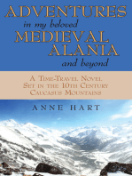 Adventures in My Beloved Medieval Alania and Beyond: A Time-Travel Novel Set in the 10Th Century Caucasus Mountains