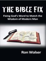 The Bible Fix: Fixing God’S Word to Match the Wisdom of Modern Man