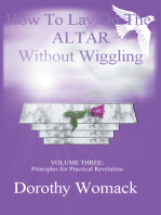 How to Lay on the Altar Without Wiggling: Volume Three: <Br>Principles for Practical Revelation