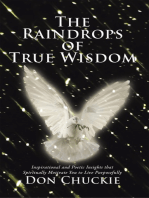 The Raindrops of True Wisdom: Inspirational and Poetic Insights That Spiritually Motivate You to Live Purposefully