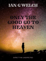 Only The Good Go To Heaven