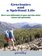 Gravionics and a Spiritual Life: How a New Philosophy of Space and Time Unites Science and Spirituality