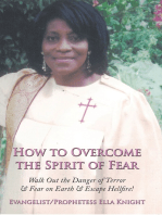 How to Overcome the Spirit of Fear: Walk out the Danger of Terror & Fear on Earth & Escape Hellfire!
