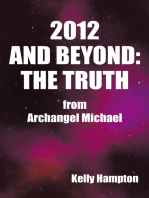2012 and Beyond: the Truth: From Archangel Michael