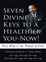 Seven Divine Keys to a Healthier You-Now!: Your Body Is the Temple of God