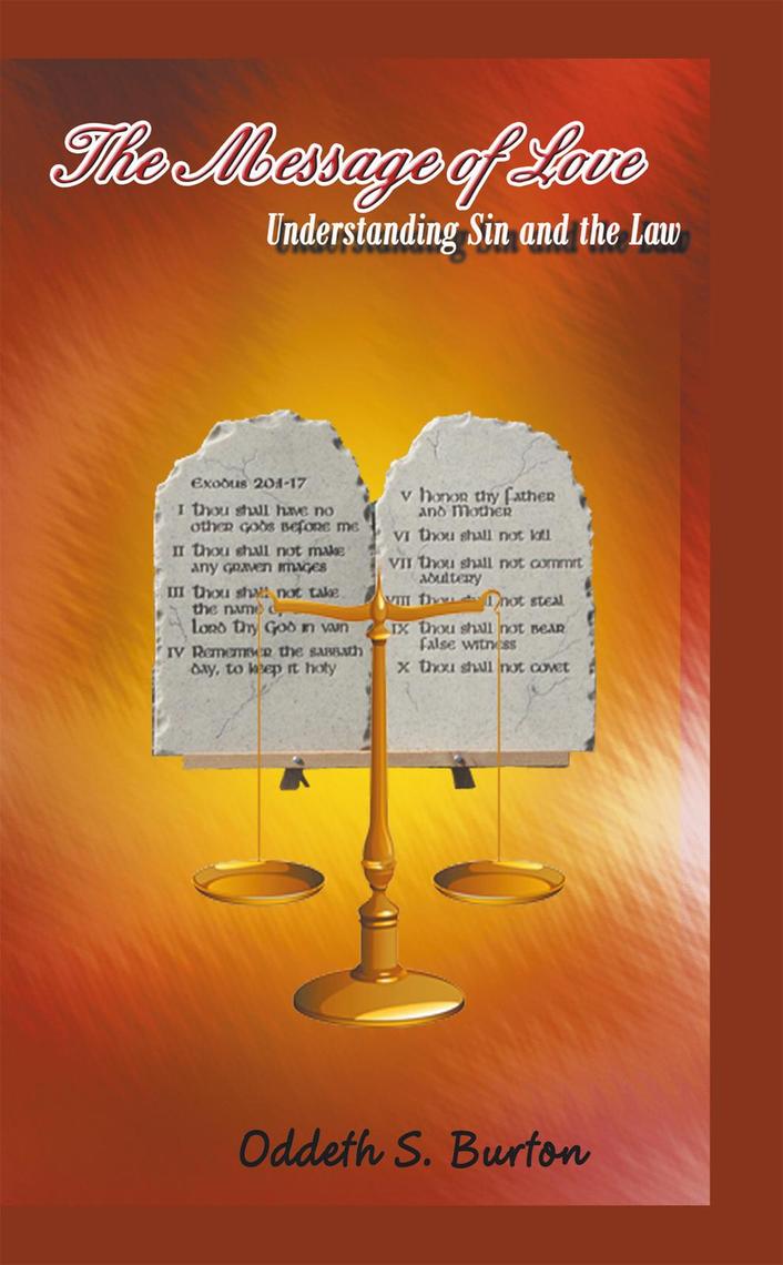 The Message of Love: Understanding Sin and the Law by Oddeth S. Burton ...