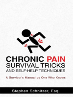 Chronic Pain Survival Tricks and Self-Help Techniques: A Survivor’S Manual by One Who Knows