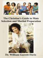 The Christian’S Guide to Mate Selection and Marital Preparation