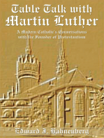 Table Talk with Martin Luther: A Modern Catholic's Conversations with the Founder of Protestantism