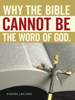 Why the Bible Cannot Be the Word of God.