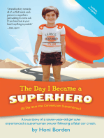 The Day I Became a Superhero: A True Story of a Seven-Year-Old Girl Who Experienced a Superhuman Power Following a Fatal Car Crash.