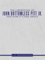 The Liberation of John Bottomless Pitt Jr. and How It Came About