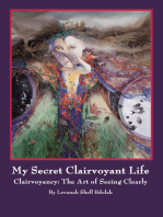 My Secret Clairvoyant Life: Clairvoyancy: the Art of Seeing Clearly