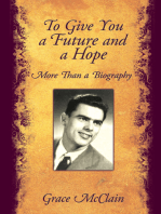 To Give You a Future and a Hope: More Than a Biography