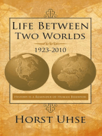 Life Between Two Worlds 1923-2010: History Is a Reminder of Human Behavior