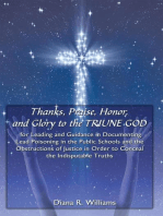 Thanks, Praise, Honor, and Glory to the Triune God for Leading and Guidance in Documenting Lead Poisoning in the Public Schools and the Obstructions of Justice in Order to Conceal the Indisputable Truths