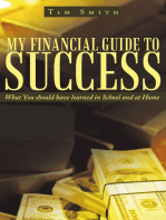 My Financial Guide to Success: What You Should Have Learned in School and at Home