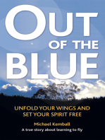 Out of the Blue: A True Story About Learning to Fly, Discover Your Wings and Set Your Spirit Free