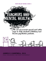 Teachers and Mental Health: The Art of Accurate Speech and Other Ways to Help Students (Children) Not Become Psychiatric Patients.
