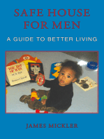 Safe House for Men: A Guide to Better Living