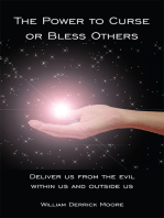 The Power to Curse or Bless Others: Deliver Us from the Evil Within Us and Outside Us
