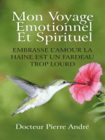 Mon Voyage Émotionnel Et Spirituel: Embrasse L’Amour La Haine Est Un Fardeau Trop Lourd