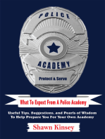 What to Expect from a Police Academy: Useful Tips, Suggestions, and Pearls of Wisdom to Help Prepare You for Your Own Academy