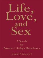 Life, Love, and Sex: A Search for Answers to Today's Moral Issues