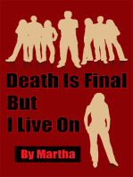 Death Is Final but I Live On