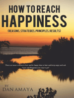 How to Reach Happiness: (Reasons, Strategies, Principles, Results)