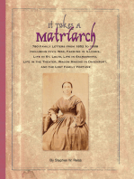 It Takes a Matriarch: 780 Family Letters from 1852 to 1888 Including Civil War, Farming in Illinois, Life in St. Louis, Life in Sacramento, Life in the Theater, Wagon Making in Davenport, and the Lost Family Fortune