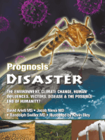 Prognosis Disaster: The Environment, Climate Change, Human Influences, Vectors, Disease and the Possible End of Humanity?
