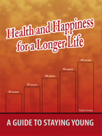 Health and Happiness for a Longer Life: A Guide to Staying Young