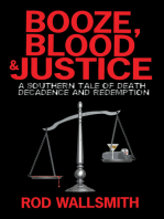 Booze, Blood & Justice: A Southern Tale of Death, Decadence and Redemption