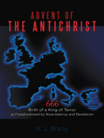 Advent of the Antichrist: Birth of a King of Terror as Foreshadowed by Nostradamus and Revelation