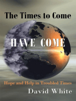 The Times to Come Have Come: Hope and Help in Troubled Times